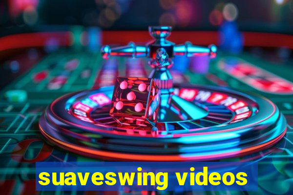 suaveswing videos